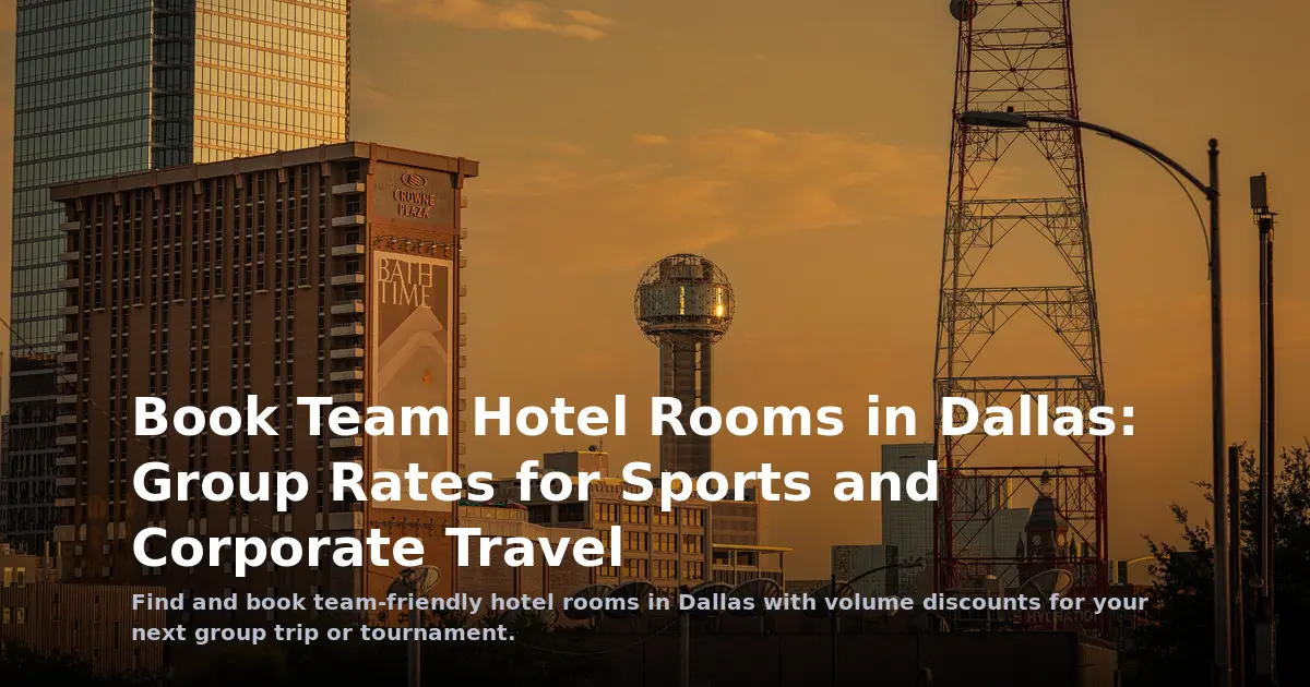 Book Team Hotel Rooms in Dallas: Group Rates for Sports and Corporate Travel