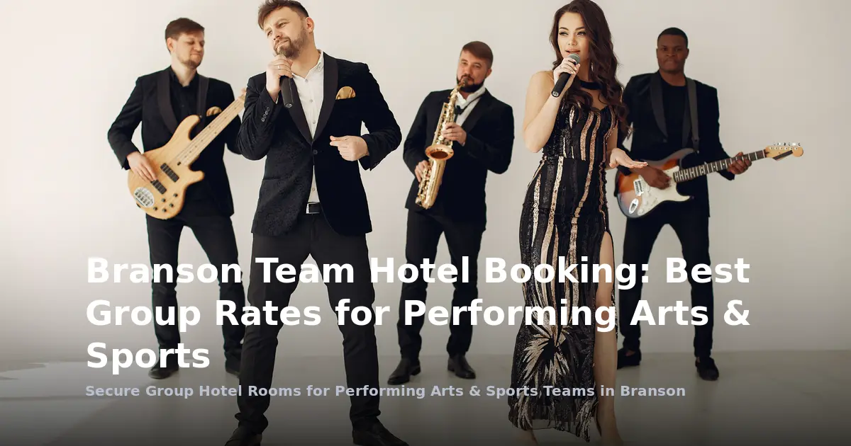 Branson Team Hotel Booking: Best Group Rates for Performing Arts & Sports
