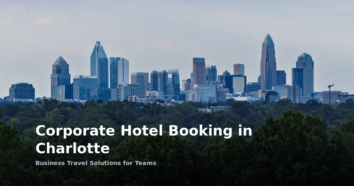 Multi-City Team Travel in Charlotte: Corporate Hotel Booking
