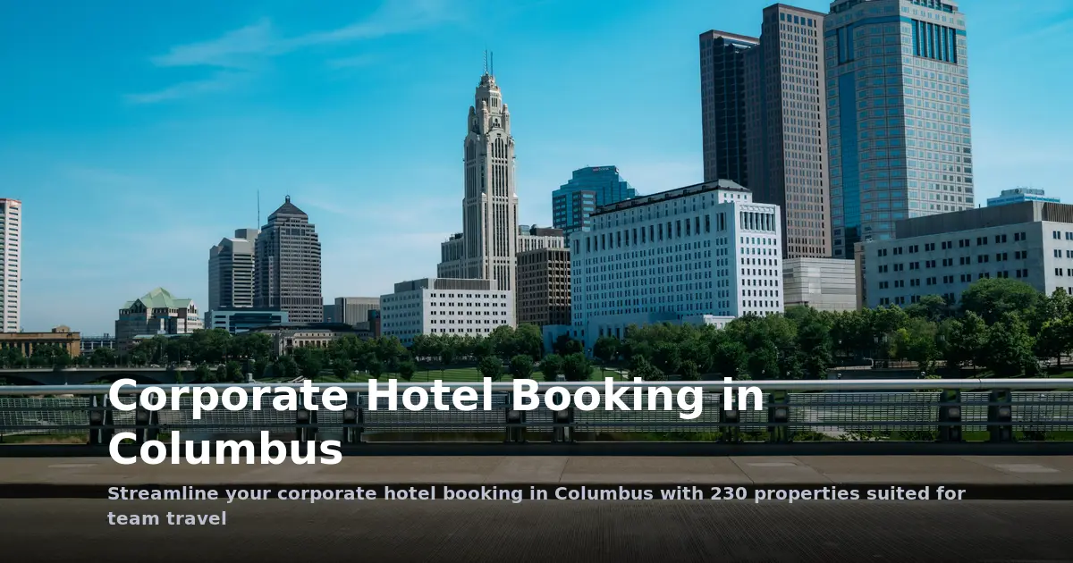 Multi-City Corporate Hotel Booking in Columbus: Top Picks for Business Teams