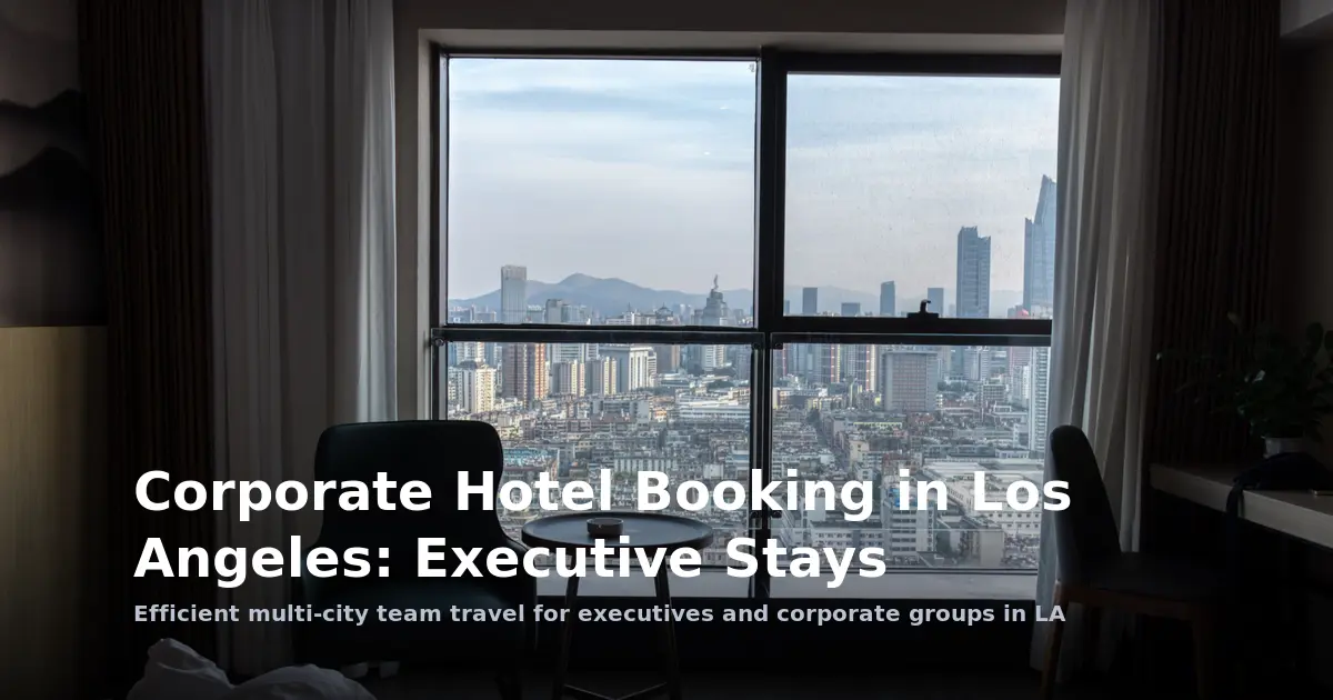 Corporate Hotel Booking in Los Angeles: Executive Stays