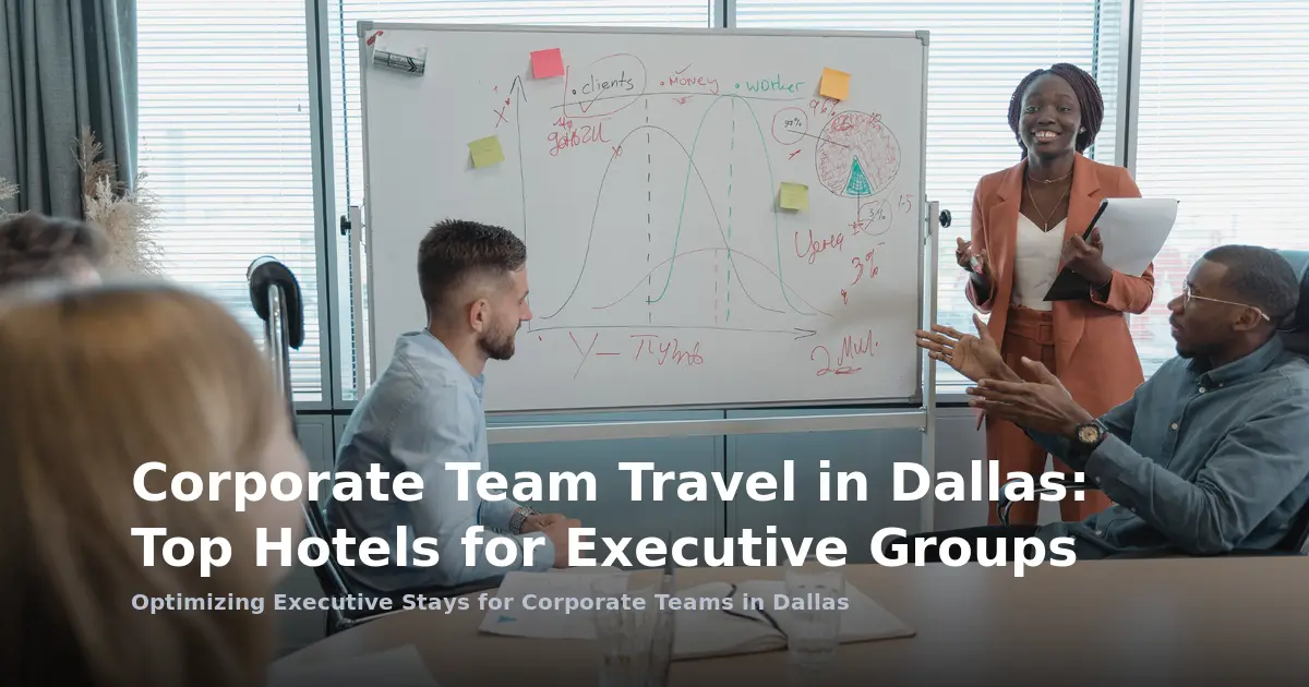Corporate Team Travel in Dallas: Top Hotels for Executive Groups