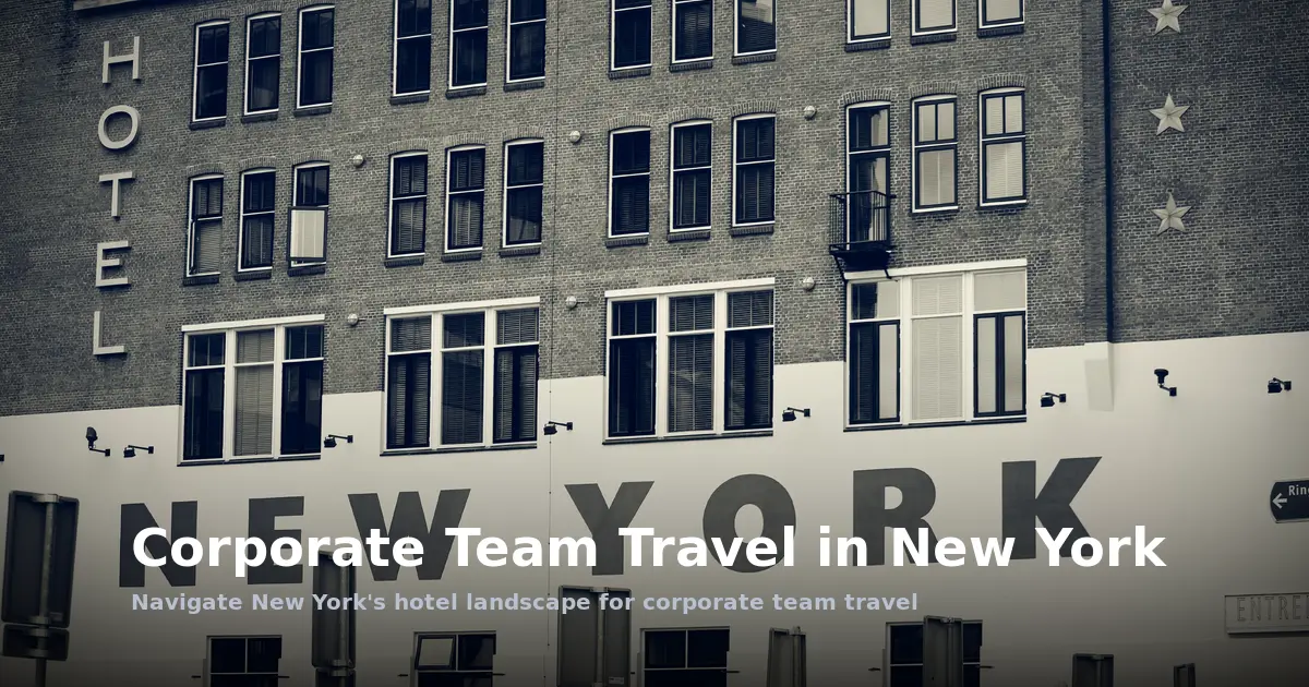 Corporate Team Travel in New York: Booking Hotels for Business Groups