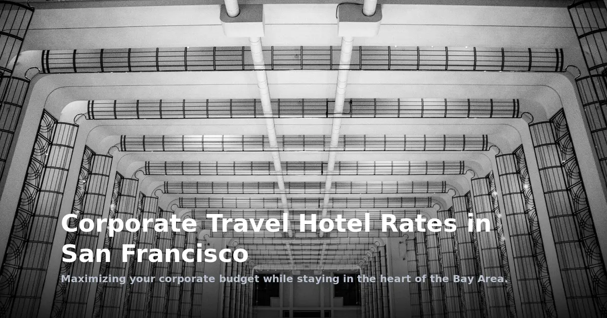 Multi-City Corporate Travel Hotel Rates in San Francisco
