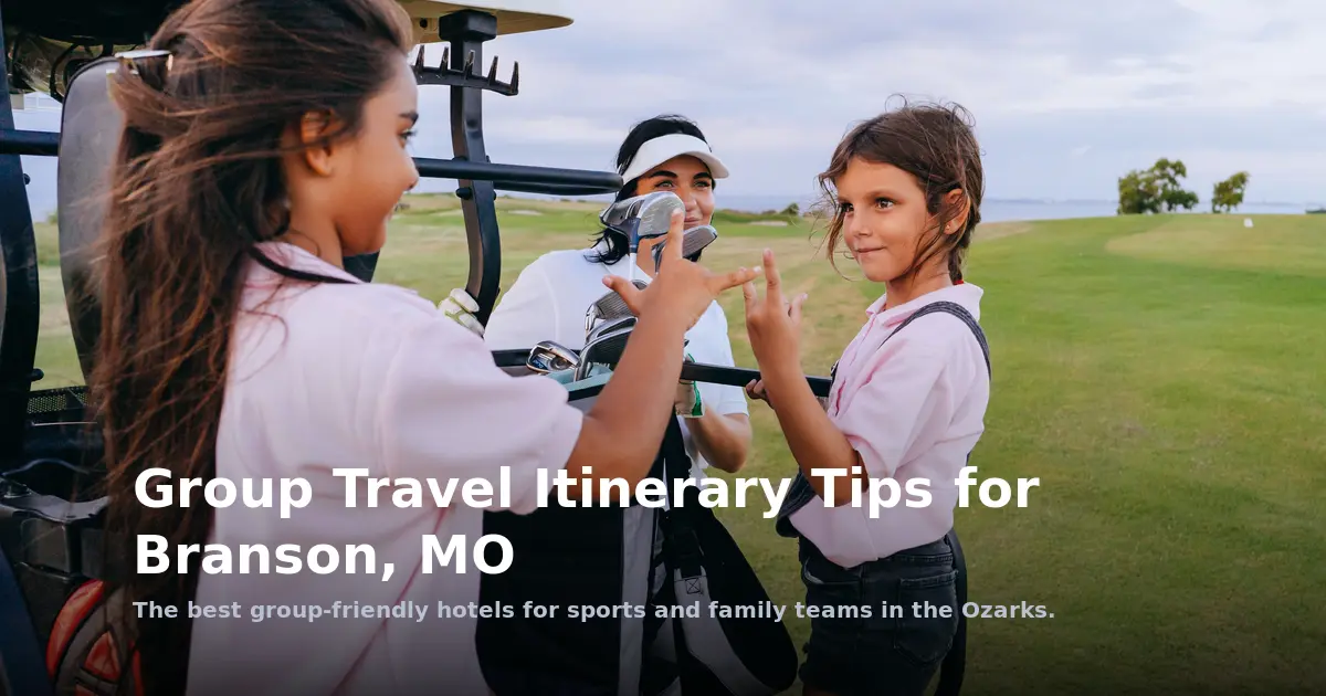 Group Travel Itinerary Tips for Branson, MO