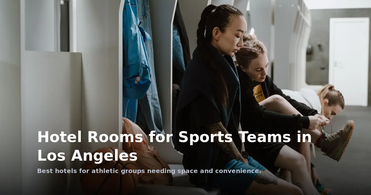 Hotel Rooms for Sports Teams in Los Angeles