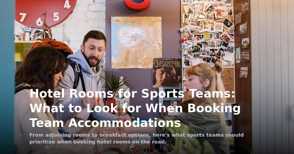 Multi-City Hotel Rooms for Sports Teams: What to Look for When Booking Team Accommodations