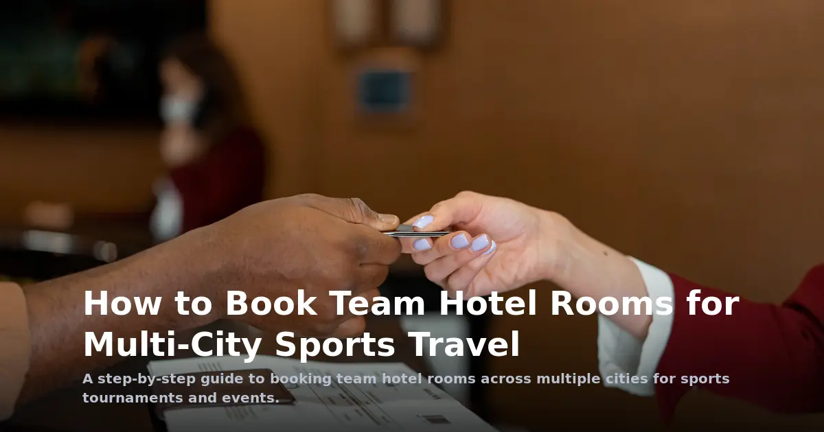 How to Book Team Hotel Rooms for Multi-City Sports Travel