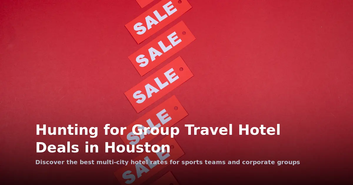 Hunting for Group Travel Hotel Deals in Houston