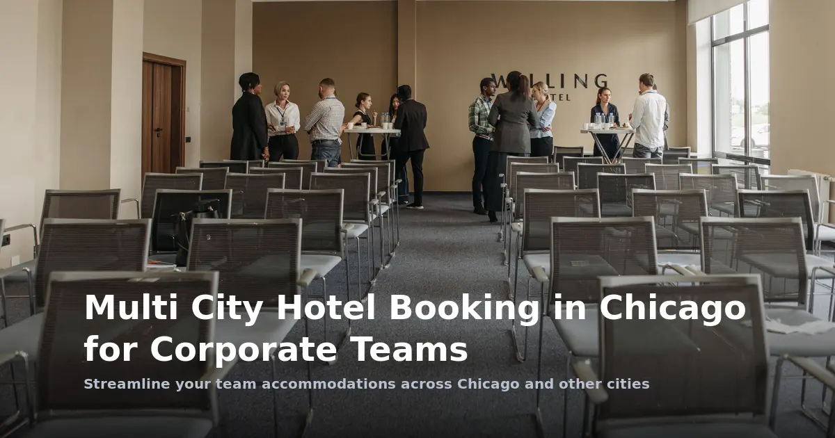 Multi-City Hotel Booking in Chicago for Corporate Teams