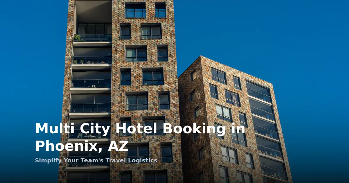 Multi-City Team Hotel Booking in Phoenix, AZ