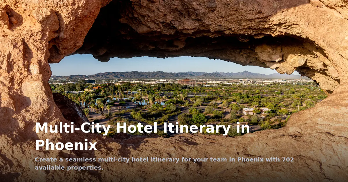 Multi-City Hotel Itinerary in Phoenix: Plan Your Team Stay