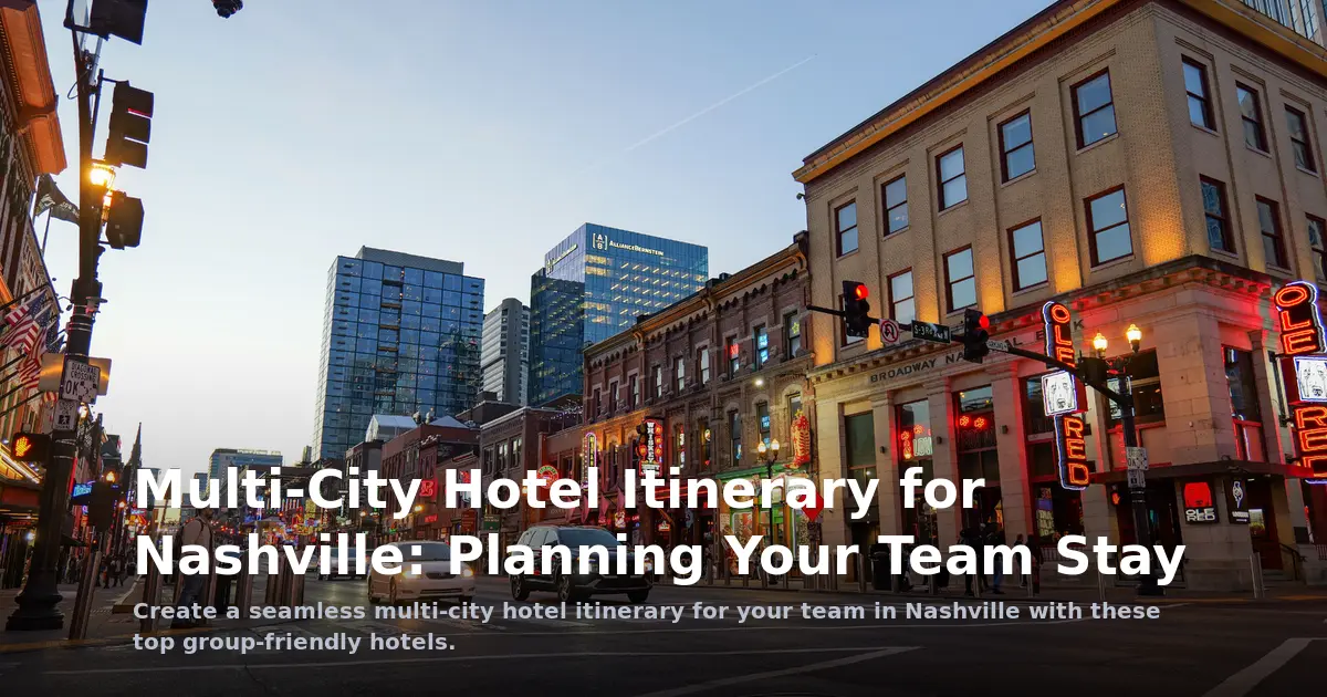 Planning Your Multi-City Team Stay: Nashville as a Key Destination