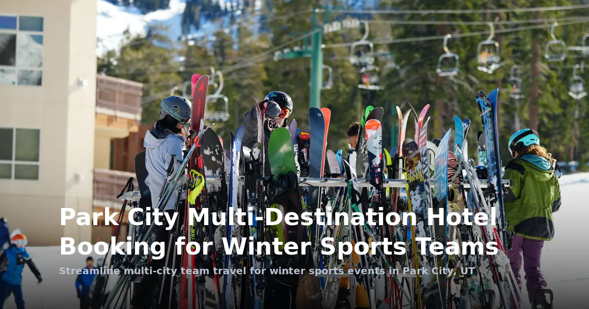 Park City Multi-Destination Hotel Booking for Winter Sports Teams