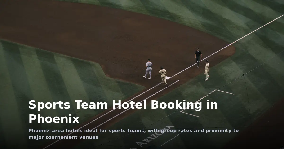 Sports Team Hotel Booking in Phoenix: Tournament Housing Made Easy
