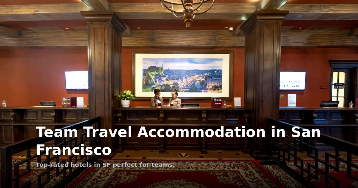 Team Travel Accommodation in San Francisco