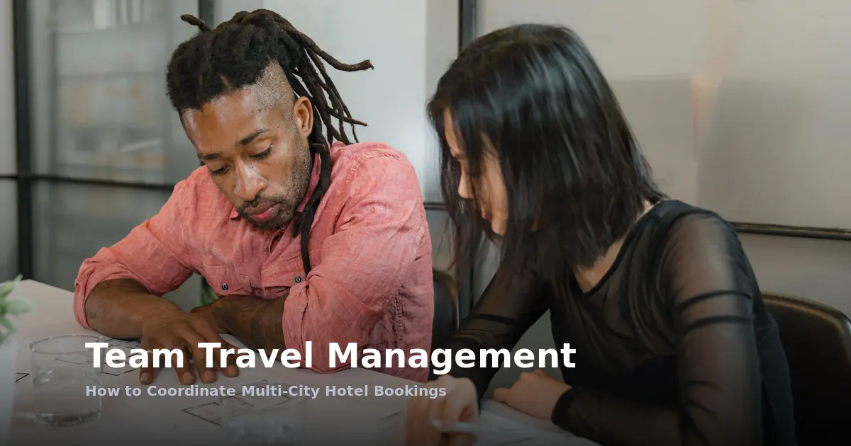 Team Travel Management: How to Coordinate Multi-City Hotel Bookings
