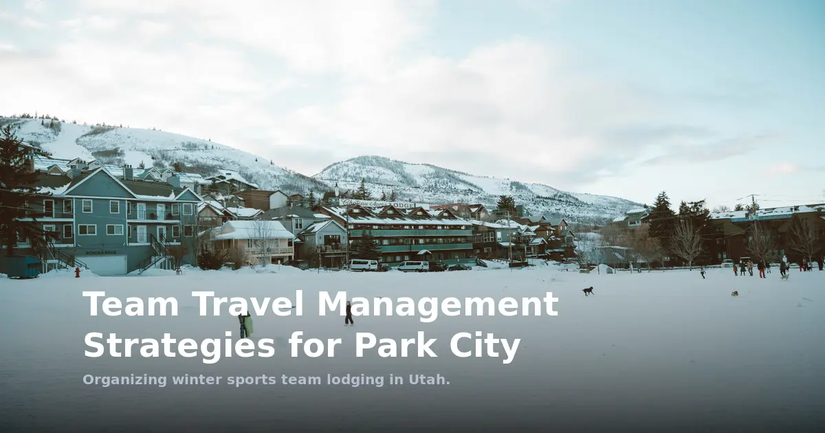Team Travel Management Strategies for Park City