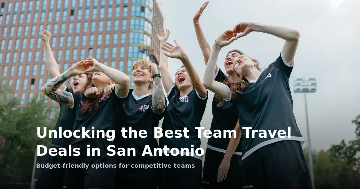 Unlocking the Best Team Travel Deals in San Antonio