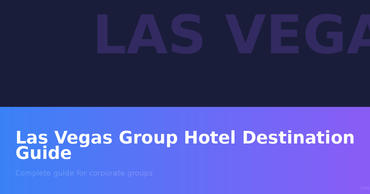 Las Vegas Group Hotel Destination Guide