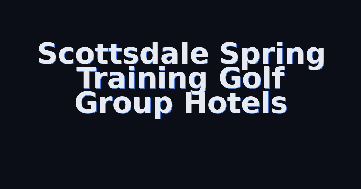 Scottsdale Spring Training Golf Group Hotels: The Complete 2026 Booking Guide