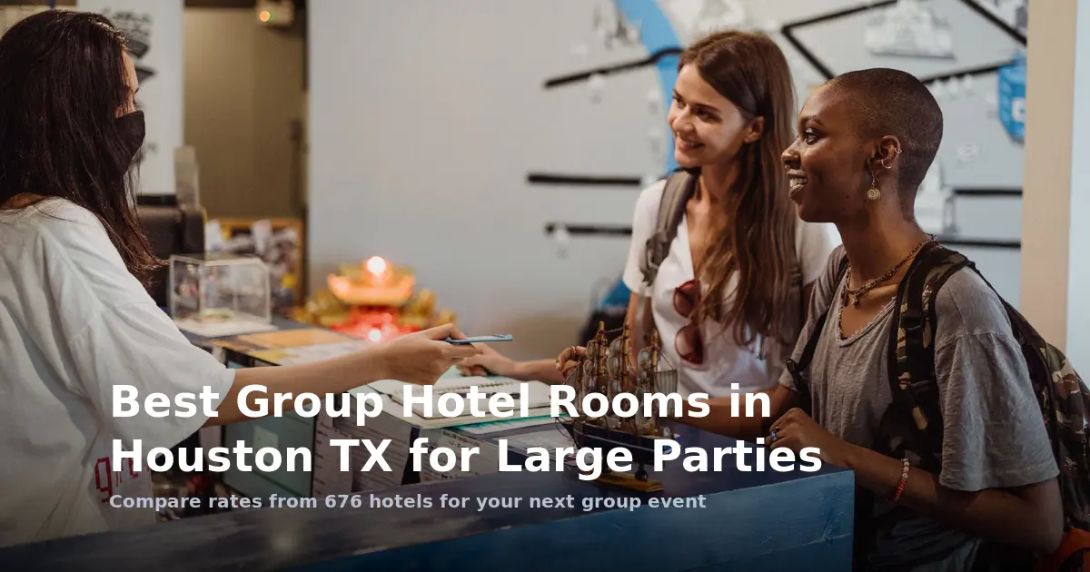Best Group Hotel Rooms in Houston TX for Large Parties