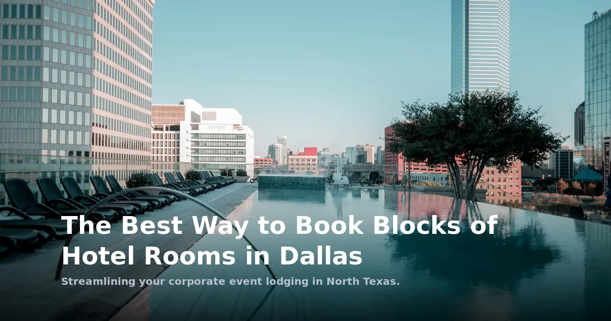 The Best Way to Book Blocks of Hotel Rooms in Dallas