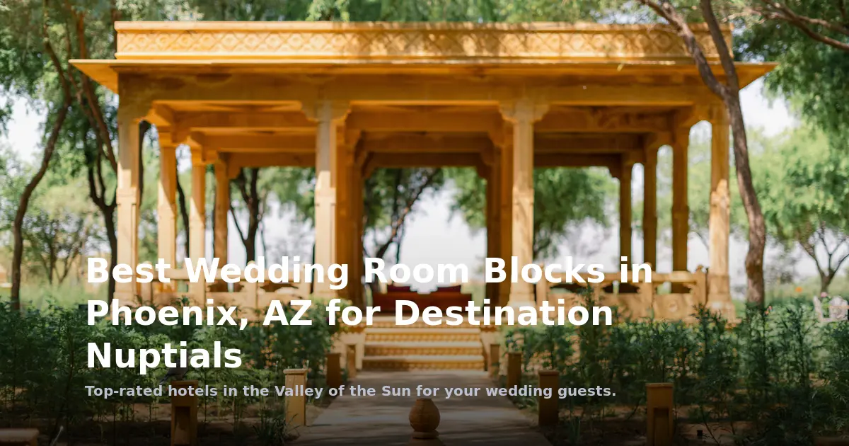 Best Wedding Room Blocks in Phoenix, AZ for Destination Nuptials