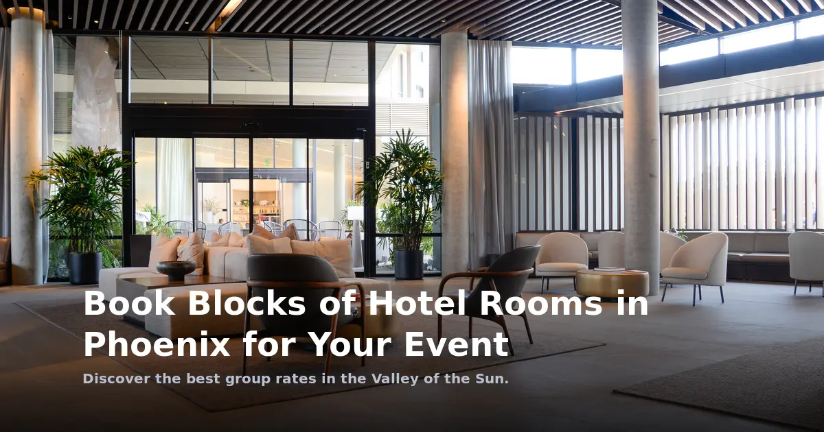 Book Blocks of Hotel Rooms in Phoenix for Your Event