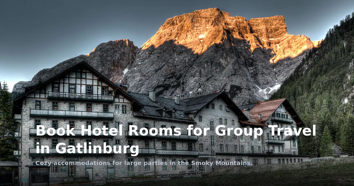 Book Hotel Rooms for Group Travel in Gatlinburg