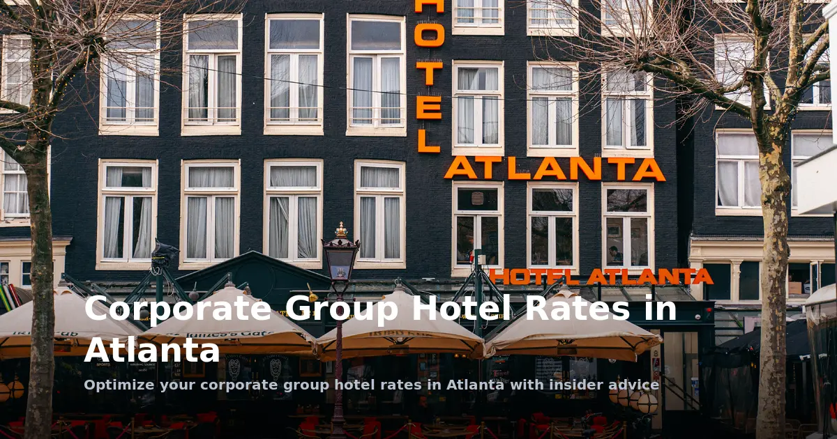 Corporate Group Hotel Rates in Atlanta: Business Travel Solutions