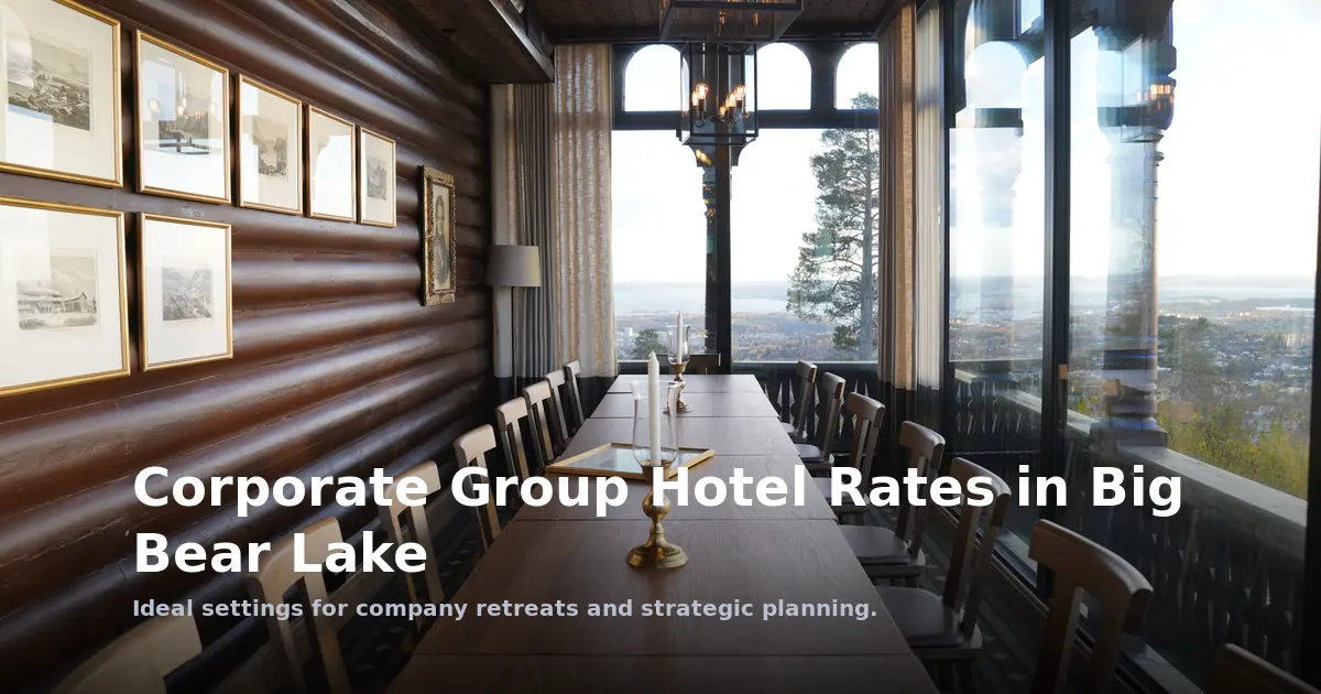 Corporate Group Hotel Rates in Big Bear Lake