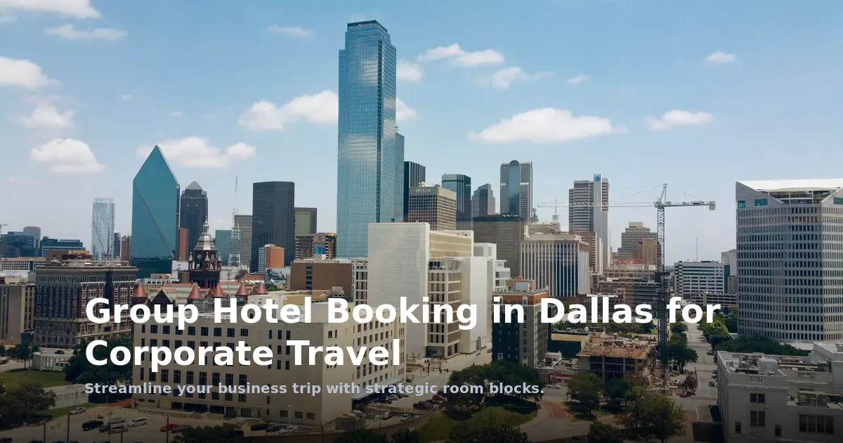 Group Hotel Booking in Dallas for Corporate Travel