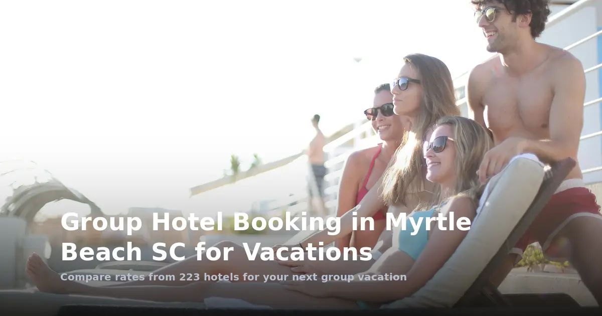 Group Hotel Booking in Myrtle Beach SC for Vacations