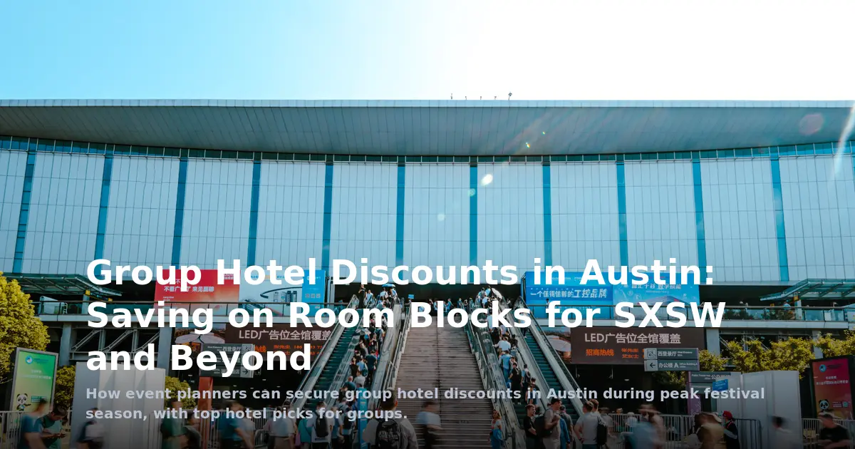 Group Hotel Discounts in Austin: Saving on Room Blocks for SXSW and Beyond