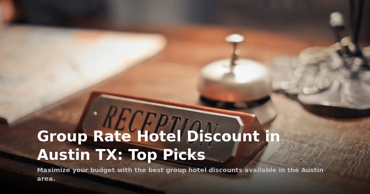 Group Rate Hotel Discount in Austin TX: Top Picks