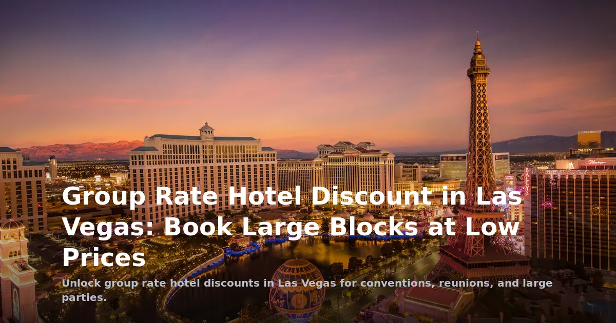 Group Rate Hotel Discount in Las Vegas: Book Large Blocks at Low Prices