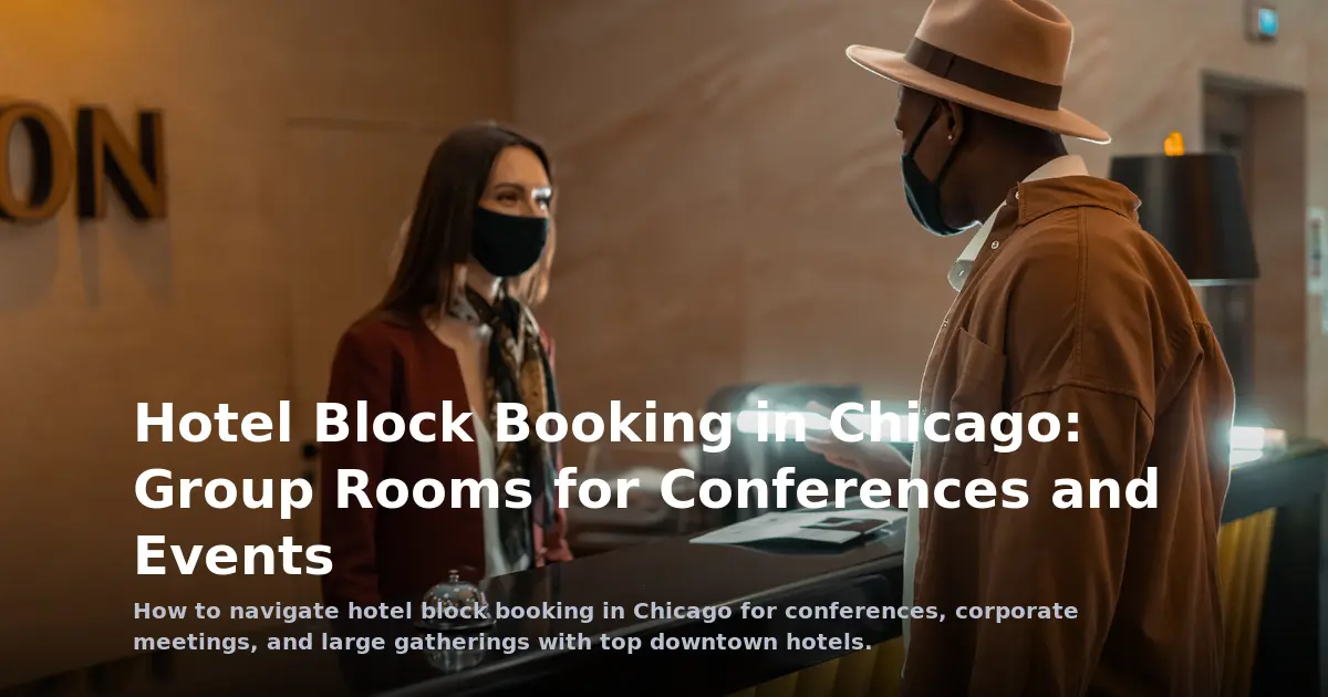 Hotel Block Booking in Chicago: Group Rooms for Conferences and Events