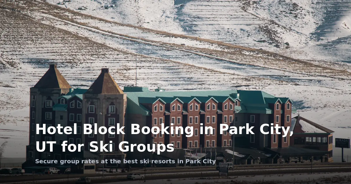 Hotel Block Booking in Park City, UT for Ski Groups