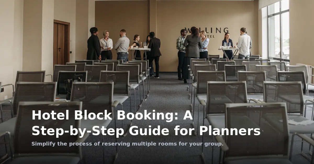 Hotel Block Booking: A Step-by-Step Guide for Planners