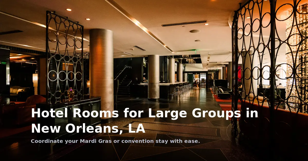 Hotel Rooms for Large Groups in New Orleans, LA