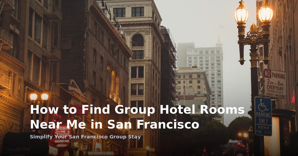 How to Find Group Hotel Rooms Near Me in San Francisco