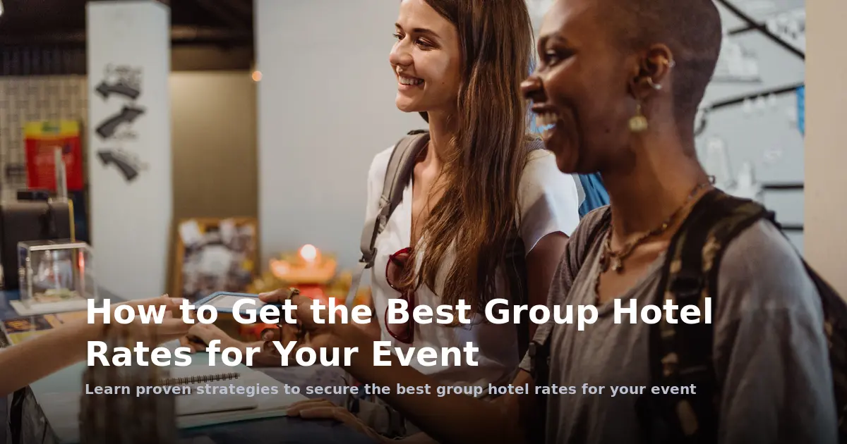 How to Get the Best Group Hotel Rates for Your Event