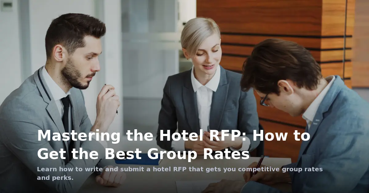 Mastering the Hotel RFP: How to Get the Best Group Rates