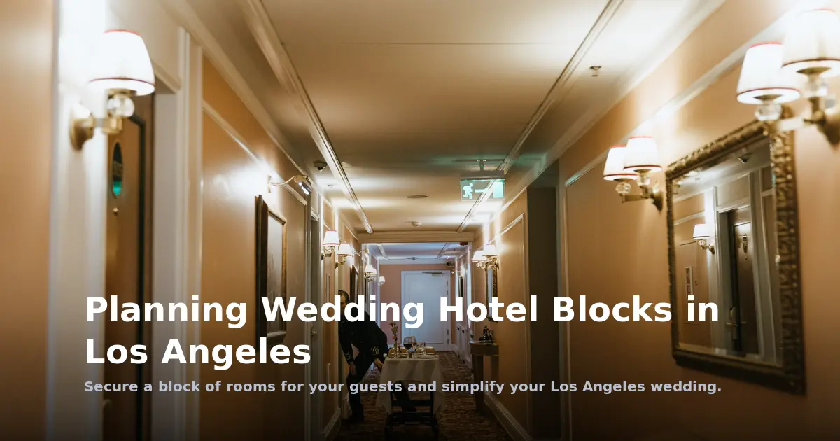 Planning Wedding Hotel Blocks in Los Angeles