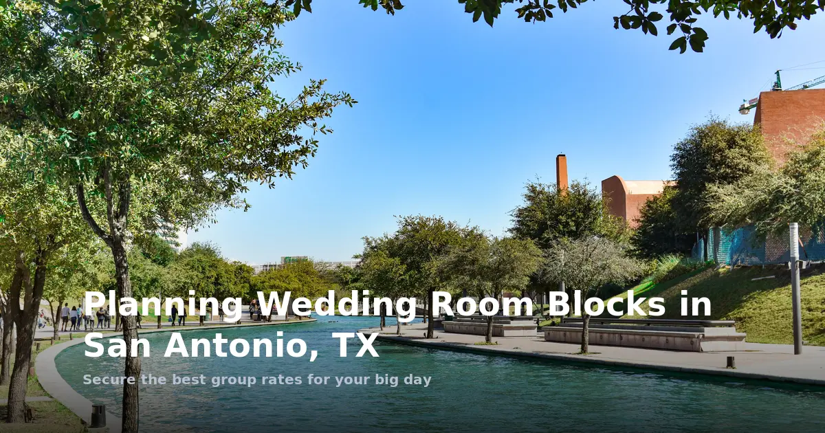 Planning Wedding Room Blocks in San Antonio, TX