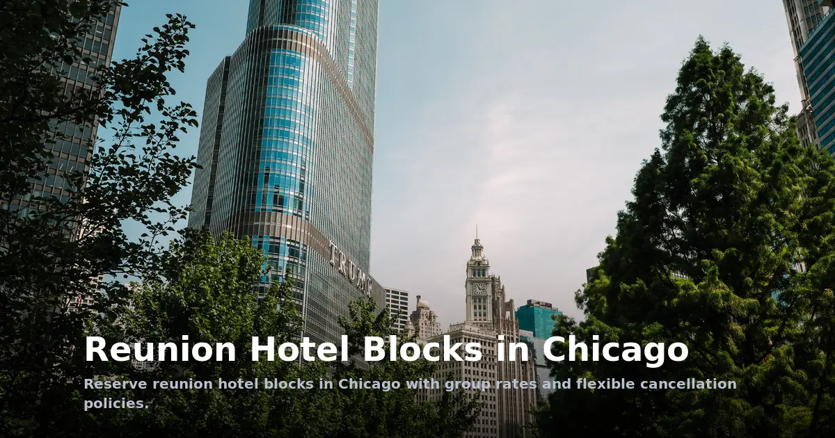 Reunion Hotel Blocks in Chicago: Plan Your Family Get-Together