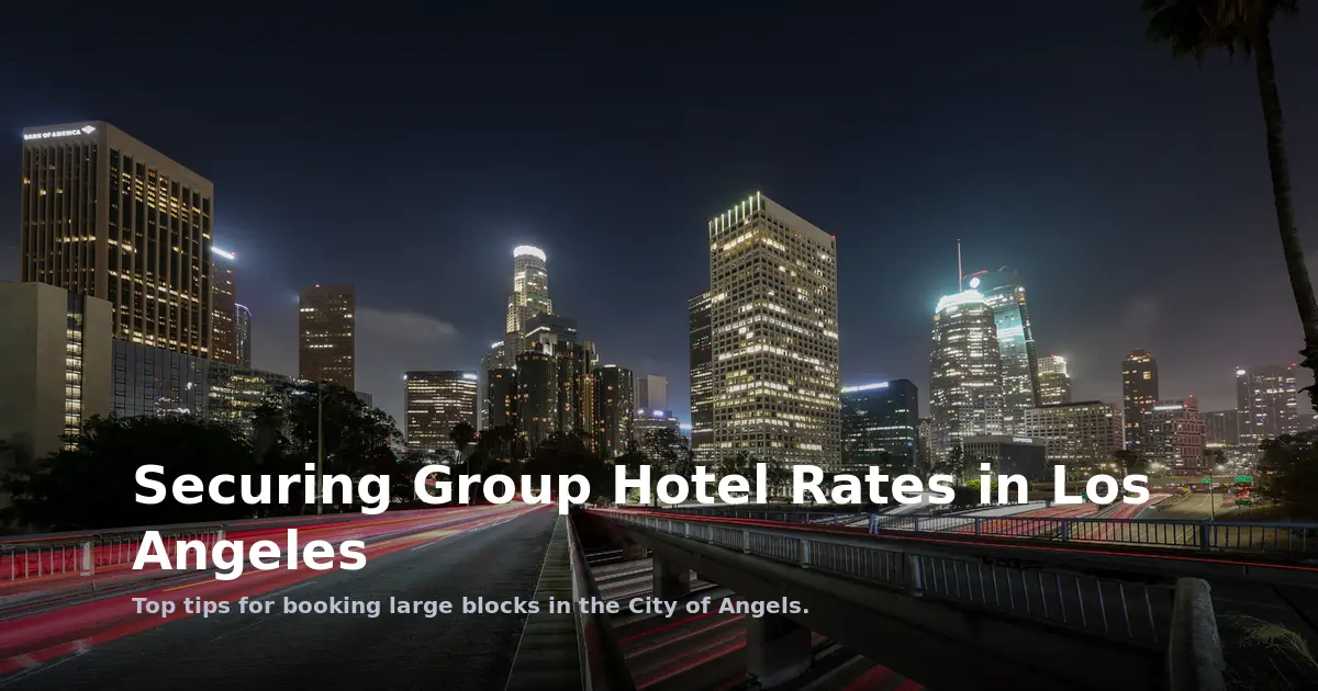 Securing Group Hotel Rates in Los Angeles