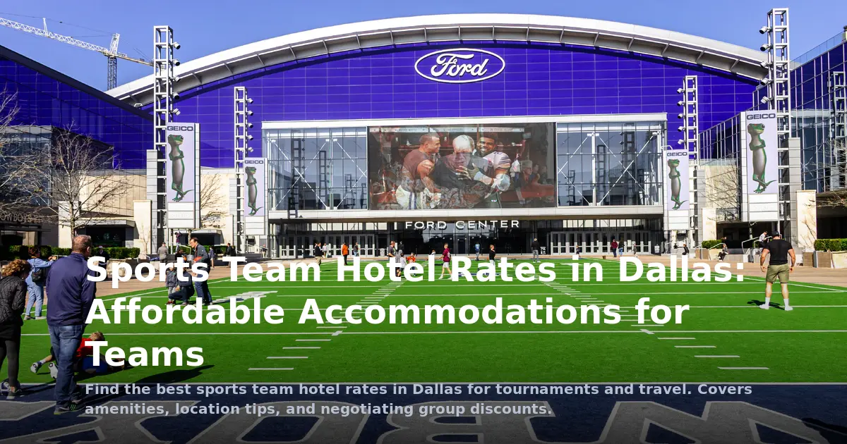 Sports Team Hotel Rates in Dallas: Affordable Accommodations for Teams
