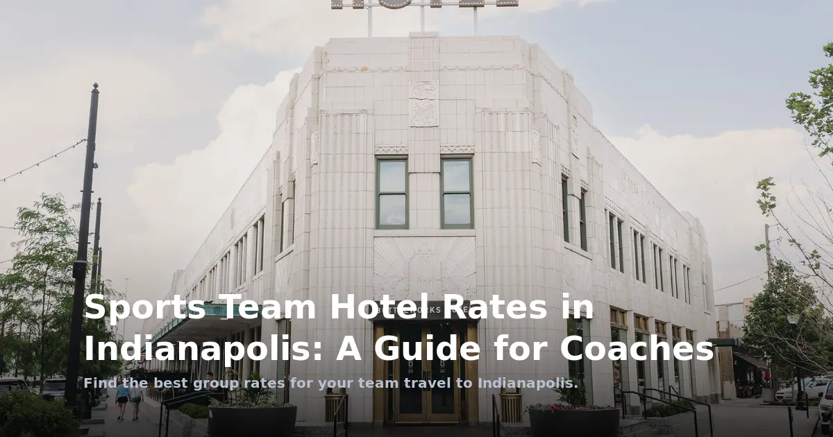 Sports Team Hotel Rates in Indianapolis: A Guide for Coaches